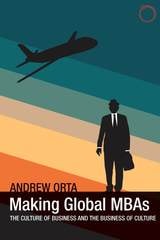 cover of Making Global MBAs: The Culture of Business and the Business of Culture