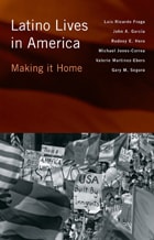 cover of Latino Lives in America: Making It Home