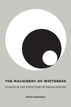 cover of The Machinery of Whiteness: Studies in the Structure of Racialization