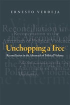 cover of Unchopping a Tree: Reconciliation in the Aftermath of Political Violence