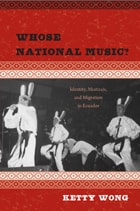 cover of Whose National Music?: Identity, Mestizaje, and Migration in Ecuador