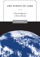cover of The Ethics of Care: A Feminist Approach to Human Security