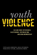 cover of Youth Violence: Sex and Race Differences in Offending, Victimization, and Gang Membership