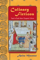 cover of Culinary Fictions: Food in South Asian Diasporic Culture