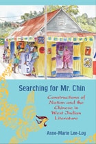 cover of Searching for Mr. Chin: Constructions of Nation and the Chinese in West Indian Literature