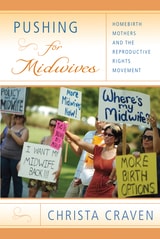 cover of Pushing for Midwives: Homebirth Mothers and the Reproductive Rights Movement