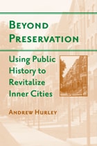 cover of Beyond Preservation: Using Public History to Revitalize Inner Cities