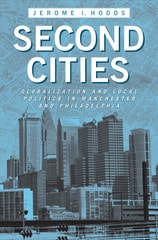 cover of Second Cities: Globalization and Local Politics in Manchester and Philadelphia