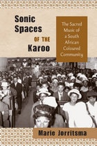 cover of Sonic Spaces of the Karoo: The Sacred Music of a South African Coloured Community