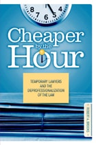 cover of Cheaper by the Hour: Temporary Lawyers and the Deprofessionalization of the Law