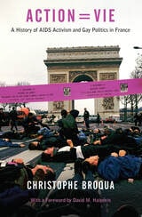 cover of Action=Vie: A History of AIDS Activism and Gay Politics in France