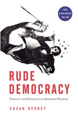 cover of Rude Democracy: Civility and Incivility in American Politics