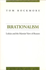 cover of Irrationalism: Lukacs and the Marxist View of Reason