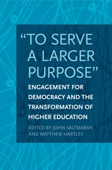 cover of "To Serve a Larger Purpose": Engagement for Democracy and the Transformation of Higher Education