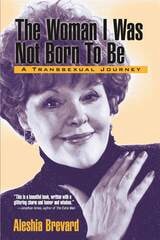 cover of The Woman I Was Not Born To Be: A Transsexual Journey