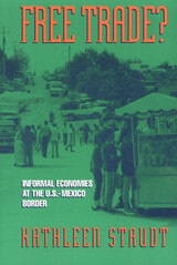 cover of Free Trade: Informal Economies at the U.S.-Mexico Border