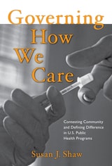 cover of Governing How We Care: Contesting Community and Defining Difference in U.S. Public Health Programs