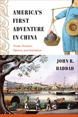 cover of America's First Adventure in China: Trade, Treaties, Opium, and Salvation