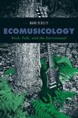 cover of Ecomusicology: Rock, Folk, and the Environment