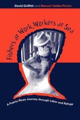 cover of Fishers At Work, Workers At Sea: Puerto Rican Journey Thru Labor & Refuge