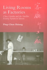 cover of Living Rooms as Factories: Class, Gender, and the Satelite Factory System in Taiwan