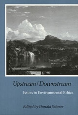 cover of Upstream/Downstream: Issues in Environmental Ethics
