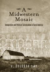 cover of A Midwestern Mosaic: Immigration and Political Socialization in Rural America