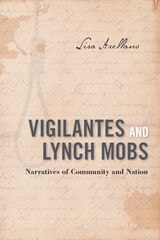 cover of Vigilantes and Lynch Mobs: Narratives of Community and Nation