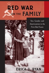 cover of Red War on the Family: Sex, Gender, and Americanism in the First Red Scare
