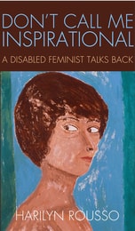 cover of Don't Call Me Inspirational: A Disabled Feminist Talks Back