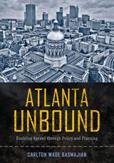 cover of Atlanta Unbound: Enabling Sprawl through Policy and Planning