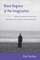 cover of Black Regions of the Imagination: African American Writers between the Nation and the World