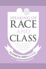 cover of Speaking of Race and Class: The Student Experience at an Elite College