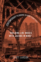 cover of "Building Like Moses with Jacobs in Mind": Contemporary Planning in New York City