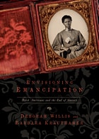 cover of Envisioning Emancipation: Black Americans and the End of Slavery