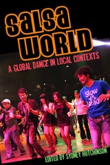 cover of Salsa World: A Global Dance in Local Contexts