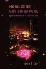 cover of Mobilizing Gay Singapore: Rights and Resistance in an Authoritarian State