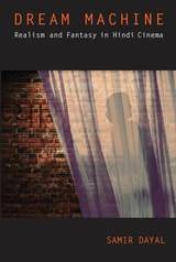 cover of Dream Machine: Realism and Fantasy in Hindi Cinema