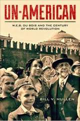 cover of Un-American: W.E.B. Du Bois and the Century of World Revolution