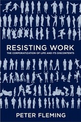 cover of Resisting Work: The Corporatization of Life and Its Discontents