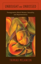 cover of Unbought and Unbossed: Transgressive Black Women, Sexuality, and Representation