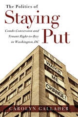 cover of The Politics of Staying Put: Condo Conversion and Tenant Right-to-Buy in Washington, DC