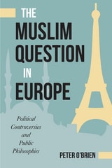 cover of The Muslim Question in Europe: Political Controversies and Public Philosophies