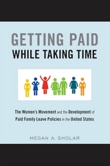 cover of Getting Paid While Taking Time: The Women's Movement and the Development of Paid Family Leave Policies in the United States