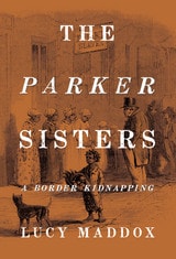 cover of The Parker Sisters: A Border Kidnapping
