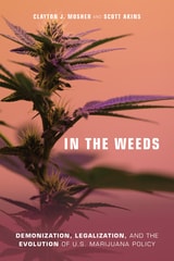 cover of In the Weeds: Demonization, Legalization, and the Evolution of U.S. Marijuana Policy