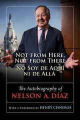 cover of Not from Here, Not from There/No Soy de Aquí ni de Allá: The Autobiography of Nelson Díaz