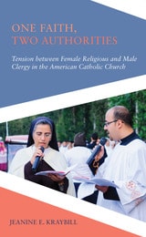 cover of One Faith, Two Authorities: Tension between Female Religious and Male Clergy in the American Catholic Church