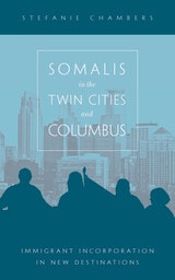 cover of Somalis in the Twin Cities and Columbus: Immigrant Incorporation in New Destinations