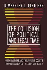 cover of The Collision of Political and Legal Time: Foreign Affairs and the Supreme Court's Transformation of Executive Authority